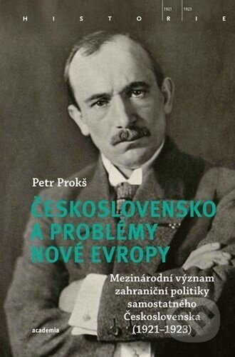 Kniha: Československo a problémy nové Evropy (Petr Prokš). Academia, 2025 Kniha: Československo a problémy nové Evropy (Petr Prokš). Academia, 2025
