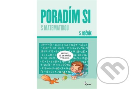 Kniha: Poradím si s matematikou - 5. ročník (Petr Šulc). Pierot, 2025 Kniha: Poradím si s matematikou - 5. ročník (Petr Šulc). Pierot, 2025