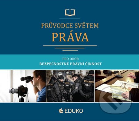 Kniha: Průvodce světem práva pro obor Bezpečnostně právní činnost (Jan Malast). Eduko, 2025 Kniha: Průvodce světem práva pro obor Bezpečnostně právní činnost (Jan Malast). Eduko, 2025