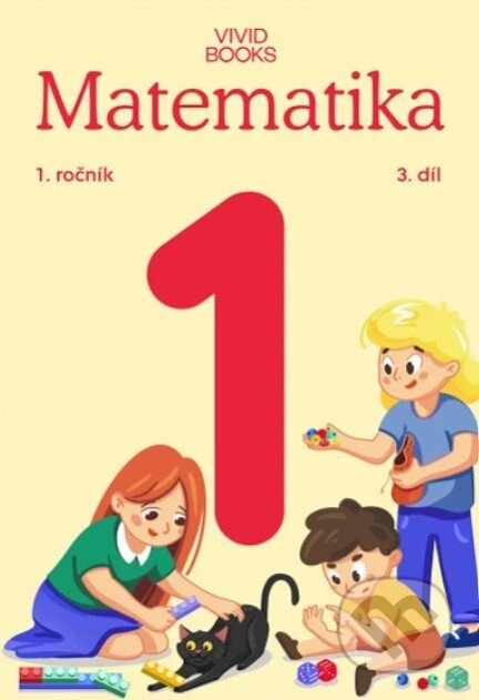 Kniha: Pracovní učebnice matematiky 1. ročník 3. díl (Naďa Vondrová a Radka Havlíčková). Vividbooks, 2025 Kniha: Pracovní učebnice matematiky 1. ročník 3. díl (Naďa Vondrová a Radka Havlíčková). Vividbooks, 2025