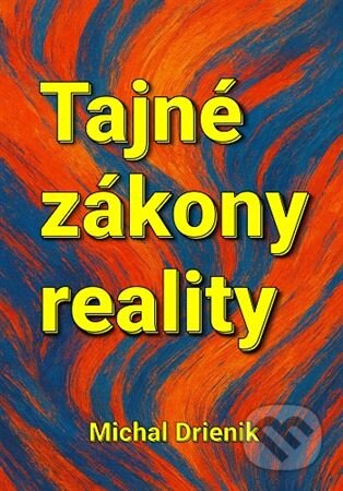 Kniha: Tajné zákony reality (Michal Drienik). Meditation, 2025 Kniha: Tajné zákony reality (Michal Drienik). Meditation, 2025