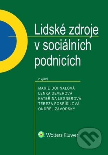 Kniha: Lidské zdroje v sociálních podnicích (Marie Dohnalová, Lenka Deverová, Kateřina Legnerová, Ondřej Závodský a Tereza Pospíšilová). Wolters Kluwer, 2025 Kniha: Lidské zdroje v sociálních podnicích (Marie Dohnalová, Lenka Deverová, Kateřina Legnerová, Ondřej Závodský a Tereza Pospíšilová). Wolters Kluwer, 2025