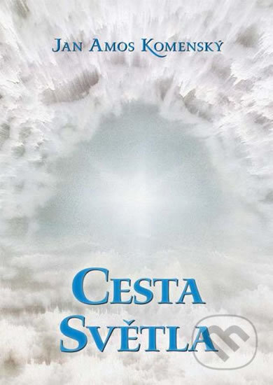 Kniha: Cesta světla (Jan Ámos Komenský). , 2014 Kniha: Cesta světla (Jan Ámos Komenský). , 2014