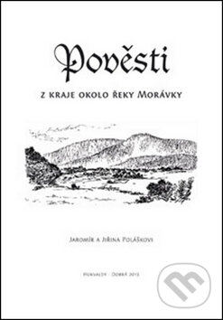 Kniha: Pověsti z kraje okolo řeky Morávky (Jaromír Polášek a Jiřina Polášková). Putujme, 2014 Kniha: Pověsti z kraje okolo řeky Morávky (Jaromír Polášek a Jiřina Polášková). Putujme, 2014