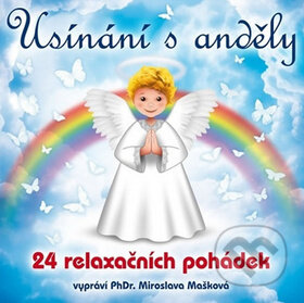 Usínání s anděly - 24 relaxačních pohádek (Miroslava Mašková). Supraphon, 2016 Usínání s anděly - 24 relaxačních pohádek (Miroslava Mašková). Supraphon, 2016