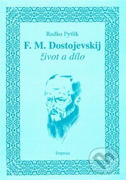Kniha: F.M. Dostojevskij - život a dílo (Radko Pytlík). Emporius, 2008 Kniha: F.M. Dostojevskij - život a dílo (Radko Pytlík). Emporius, 2008