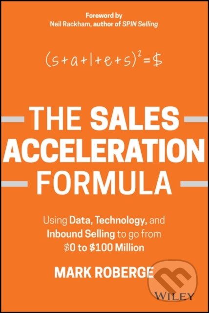 Kniha: The Sales Acceleration Formula (Mark Roberge). John Wiley & Sons, 2015 Kniha: The Sales Acceleration Formula (Mark Roberge). John Wiley & Sons, 2015