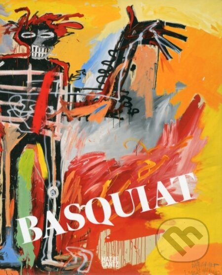 Jean-Michel Basquiat - Glenn O&#039;Brien, Jean-Michel Basquiat, Dieter Buchhart, Jean-Louis Prat, Susanne Reichling, Hatje Cantz, 2010