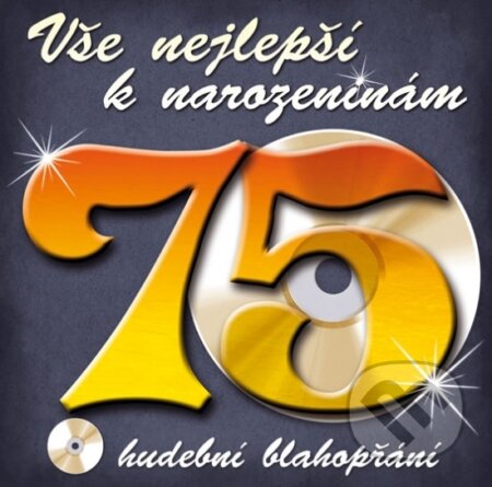 Hudobné CD: Vše nejlepší k narozeninám! 75 (Popron music). Popron music, 2011 Hudobné CD: Vše nejlepší k narozeninám! 75 (Popron music). Popron music, 2011