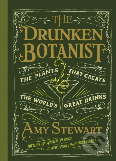 Kniha: The Drunken Botanist (Amy Stewart). Timber, 2013 Kniha: The Drunken Botanist (Amy Stewart). Timber, 2013