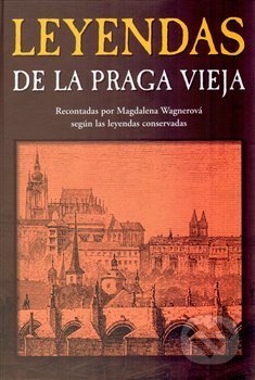 Kniha: Leyendas de la Praga vieja (Magdalena Wagnerová). Plot, 2013 Kniha: Leyendas de la Praga vieja (Magdalena Wagnerová). Plot, 2013