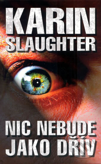 Kniha: Nic nebude jako dřív (Karin Slaughter). Domino, 2013 Kniha: Nic nebude jako dřív (Karin Slaughter). Domino, 2013
