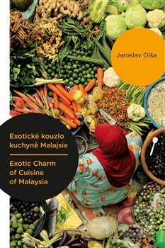 Kniha: Exotické kouzlo kuchyně Malajsie / Exotic Charm of Cuisine of Malaysia (Jaroslav (Jaroslav Olša). Pavel Mervart, 2013 Kniha: Exotické kouzlo kuchyně Malajsie / Exotic Charm of Cuisine of Malaysia (Jaroslav (Jaroslav Olša). Pavel Mervart, 2013