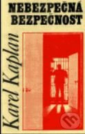 Kniha: Nebezpečná bezpečnost (Karel Kaplan). Doplněk, 1999 Kniha: Nebezpečná bezpečnost (Karel Kaplan). Doplněk, 1999