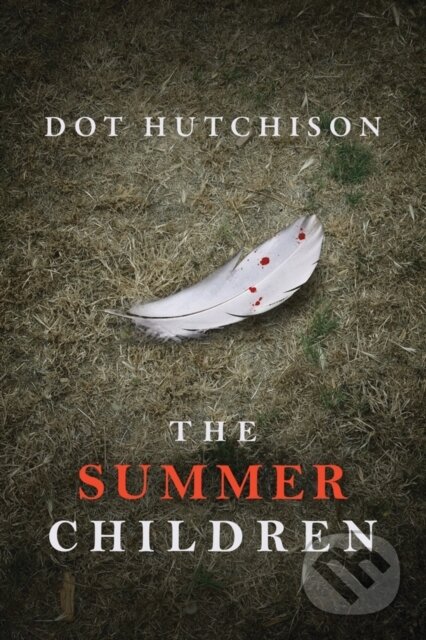 Kniha: The Summer Children (Dot Hutchison). Thomas & Mercer, 2018 Kniha: The Summer Children (Dot Hutchison). Thomas & Mercer, 2018