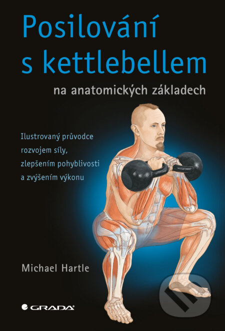 E-kniha: Posilování s kettlebellem na anatomických základech (Michael Hartle). Grada, 2025 E-kniha: Posilování s kettlebellem na anatomických základech (Michael Hartle). Grada, 2025