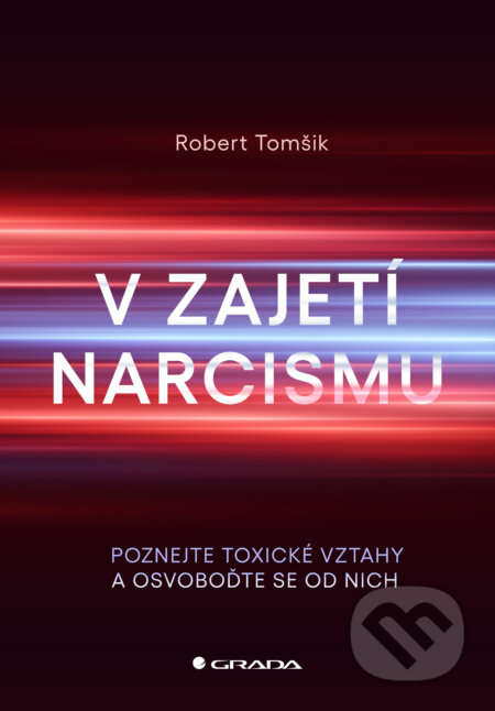 E-kniha: V zajetí narcismu (Robert Tomšik). Grada, 2025 E-kniha: V zajetí narcismu (Robert Tomšik). Grada, 2025