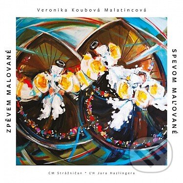 Hudební CD: Veronika Koubová Malatincová: Zpěvem malované / Spevom maľované (Supraphon). Supraphon, 2025 Hudební CD: Veronika Koubová Malatincová: Zpěvem malované / Spevom maľované (Supraphon). Supraphon, 2025