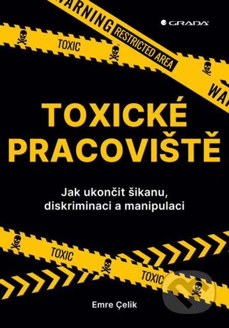 Kniha: Toxické pracoviště (Emre Çelik). Grada, 2025 Kniha: Toxické pracoviště (Emre Çelik). Grada, 2025