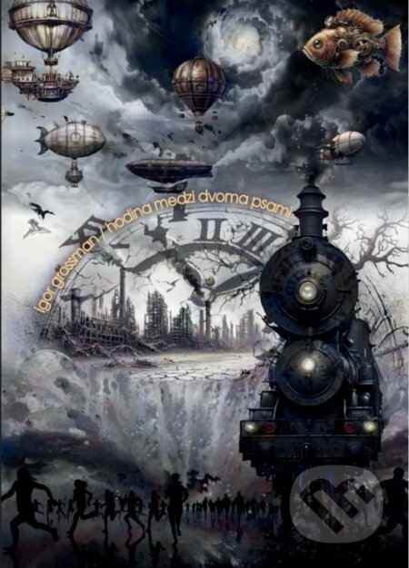 Kniha: Hodina medzi dvoma psami (Igor Grossman). SLPOE, 2025 Kniha: Hodina medzi dvoma psami (Igor Grossman). SLPOE, 2025