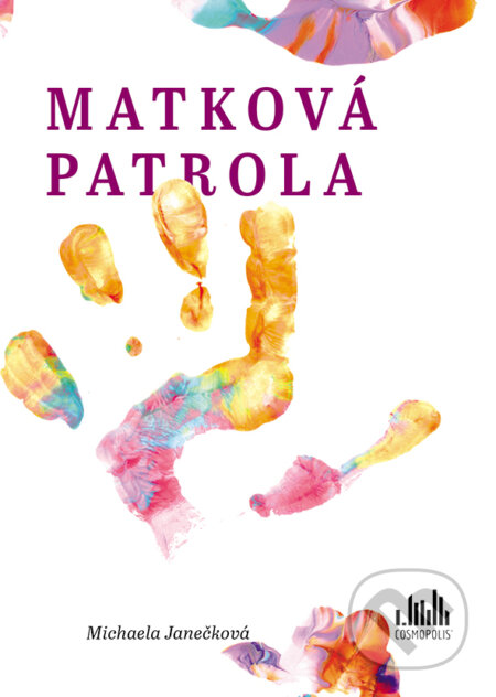 Kniha: Matková patrola (Michaela Janečková). Cosmopolis, 2025 Kniha: Matková patrola (Michaela Janečková). Cosmopolis, 2025