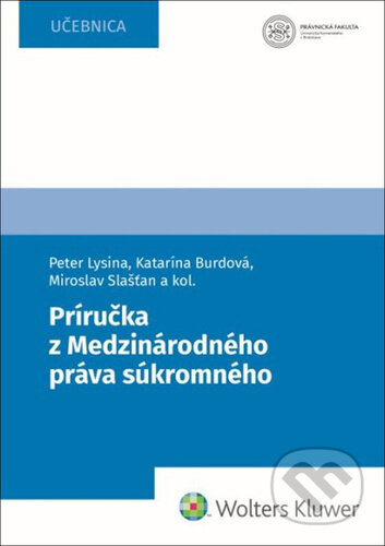 Kniha: Príručka z Medzinárodného práva súkromného (Peter Lysina, Katarína Burdová a Miroslav Slašťan). Wolters Kluwer, 2025 Kniha: Príručka z Medzinárodného práva súkromného (Peter Lysina, Katarína Burdová a Miroslav Slašťan). Wolters Kluwer, 2025