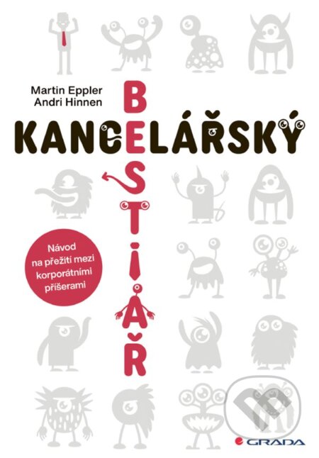 Kniha: Kancelářský bestiář (Andri Hinnen a Martin J. Eppler). Grada, 2025 Kniha: Kancelářský bestiář (Andri Hinnen a Martin J. Eppler). Grada, 2025