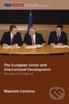 Kniha: The European Union and International Development (Maurizio Carbone). Routledge, 2007 Kniha: The European Union and International Development (Maurizio Carbone). Routledge, 2007