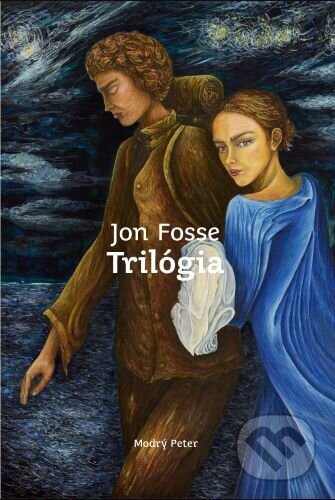 Kniha: Trilógia (Bdenie. Sny Olavove. Na sklonku dňa) (Jon Fosse). Modrý Peter, 2025 Kniha: Trilógia (Bdenie. Sny Olavove. Na sklonku dňa) (Jon Fosse). Modrý Peter, 2025