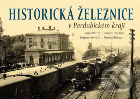 Kniha: Historická železnice v Pardubickém kraji (Karel Černý, Roman Jeschke, Martin Navrátil a Martin Štěpán). Tváře, 2025 Kniha: Historická železnice v Pardubickém kraji (Karel Černý, Roman Jeschke, Martin Navrátil a Martin Štěpán). Tváře, 2025