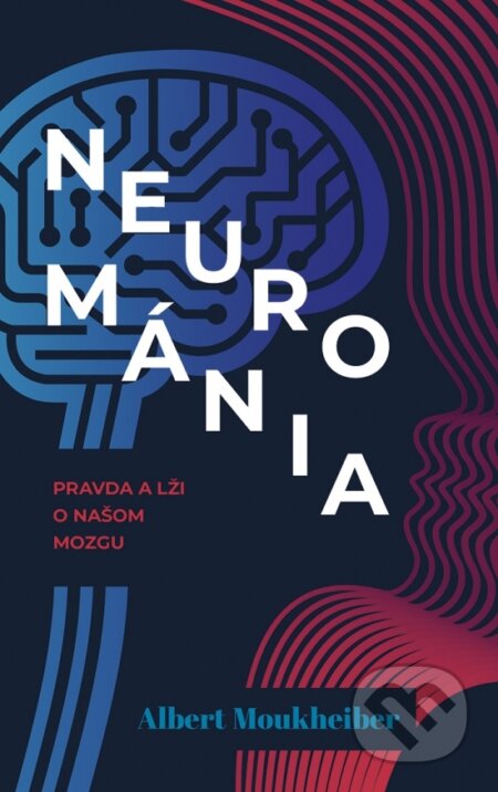 Kniha: Neurománia: Pravda a lži o našom mozgu (Albert Moukheiber). Ikar, 2025 Kniha: Neurománia: Pravda a lži o našom mozgu (Albert Moukheiber). Ikar, 2025