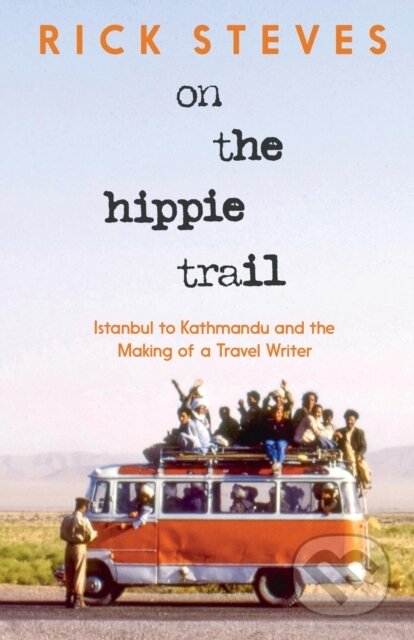 Kniha: On the Hippie Trail (Rick Steves). Avalon, 2025 Kniha: On the Hippie Trail (Rick Steves). Avalon, 2025