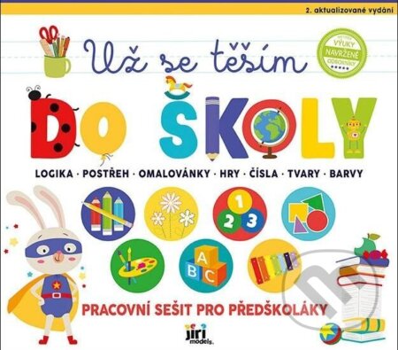 Kniha: Už se těším do školy - Pracovní sešit pro předškoláky (Jiří Models). Jiří Models, 2025 Kniha: Už se těším do školy - Pracovní sešit pro předškoláky (Jiří Models). Jiří Models, 2025
