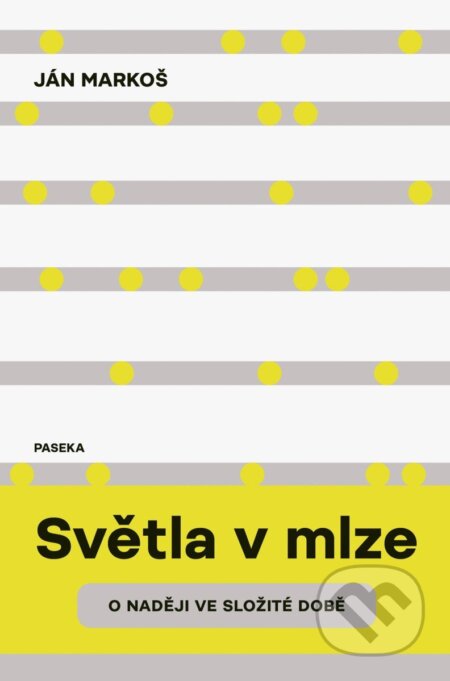 Kniha: Světla v mlze (Ján Markoš). Paseka, 2025 Kniha: Světla v mlze (Ján Markoš). Paseka, 2025