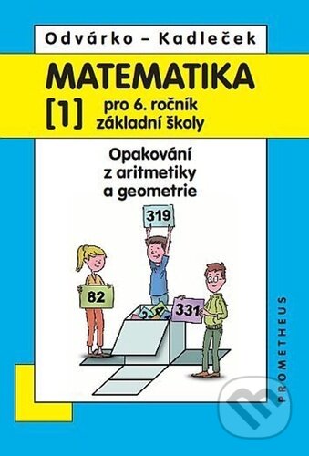 Kniha: Matematika pro 6. ročník základní školy 1 (Oldřich Odvárko a Jiří Kadleček). Prometheus Books, 2025 Kniha: Matematika pro 6. ročník základní školy 1 (Oldřich Odvárko a Jiří Kadleček). Prometheus Books, 2025