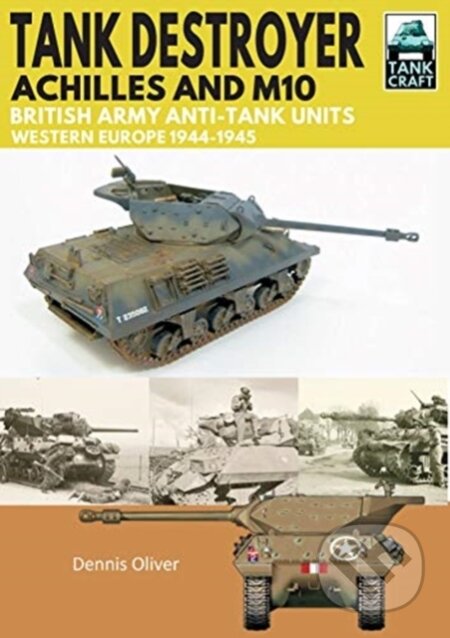Kniha: Tank Destroyer (Dennis Oliver). Pen and Sword, 2019 Kniha: Tank Destroyer (Dennis Oliver). Pen and Sword, 2019