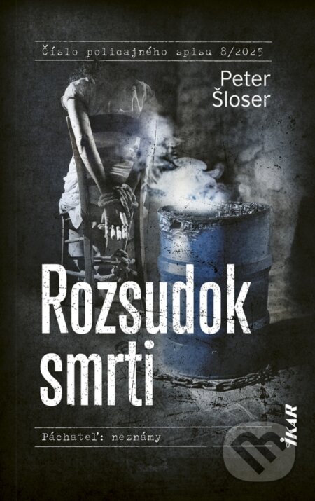 Kniha: Rozsudok smrti (Peter Šloser). Ikar, 2025 Kniha: Rozsudok smrti (Peter Šloser). Ikar, 2025