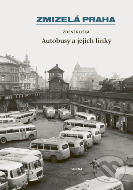 Kniha: Autobusy a jejich linky (Zdeněk Liška). Paseka, 2025 Kniha: Autobusy a jejich linky (Zdeněk Liška). Paseka, 2025