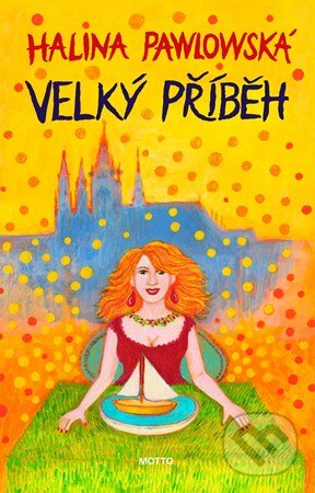 Kniha: Velký příběh (Halina Pawlowská). Motto, 2026 Kniha: Velký příběh (Halina Pawlowská). Motto, 2026