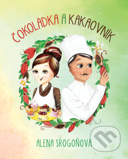 Kniha: Čokoládka a Kakaovník (Alena Srogoňová). B&K project, 2025 Kniha: Čokoládka a Kakaovník (Alena Srogoňová). B&K project, 2025