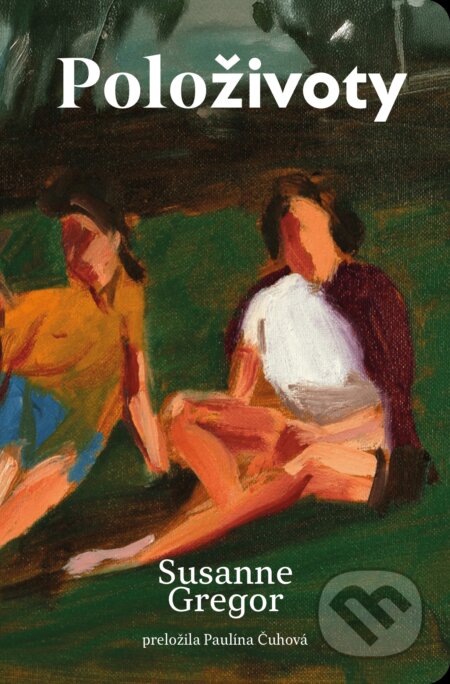 Kniha: Položivoty (Susanne Gregor). Literárna bašta, 2025 Kniha: Položivoty (Susanne Gregor). Literárna bašta, 2025