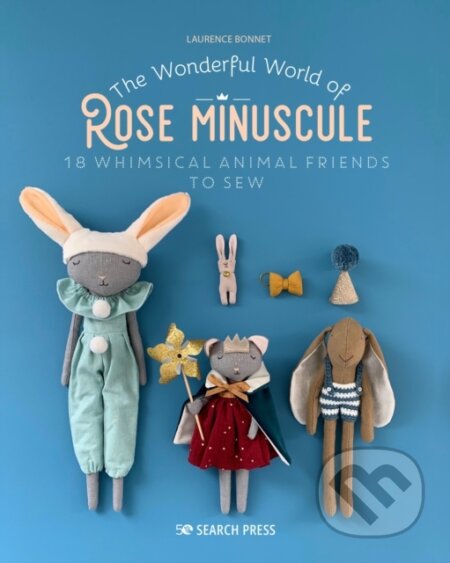 Kniha: The Wonderful World of Rose Minuscule (Laurence Bonnet). Search Press, 2022 Kniha: The Wonderful World of Rose Minuscule (Laurence Bonnet). Search Press, 2022