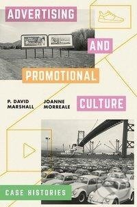 Kniha: Advertising and Promotional Culture (P David Marshall). Red Globe Press, 2018 Kniha: Advertising and Promotional Culture (P David Marshall). Red Globe Press, 2018