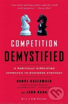 Kniha: Competition Demystified (C. Bruce Greenwald). Penguin Putnam Inc, 2007 Kniha: Competition Demystified (C. Bruce Greenwald). Penguin Putnam Inc, 2007