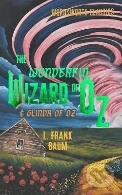 Kniha: The Wonderful Wizard of Oz & Glinda of Oz (Lyman Frank Baum). Wordsworth Editions, 2025 Kniha: The Wonderful Wizard of Oz & Glinda of Oz (Lyman Frank Baum). Wordsworth Editions, 2025