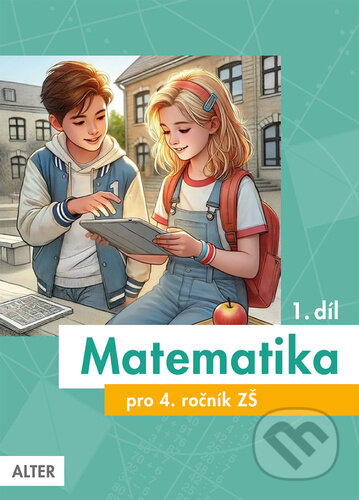 Kniha: Matematika pro 4. ročník ZŠ 1. díl (Květoslava Matoušková, Milena Vaňurová a Růžena Blažková). Alter, 2025 Kniha: Matematika pro 4. ročník ZŠ 1. díl (Květoslava Matoušková, Milena Vaňurová a Růžena Blažková). Alter, 2025