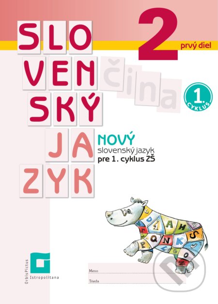 Kniha: Nový Slovenský jazyk 2 pre 1. cyklus ZŠ – 1. časť (Orbis Pictus Istropolitana). Orbis Pictus Istropolitana, 2025 Kniha: Nový Slovenský jazyk 2 pre 1. cyklus ZŠ – 1. časť (Orbis Pictus Istropolitana). Orbis Pictus Istropolitana, 2025