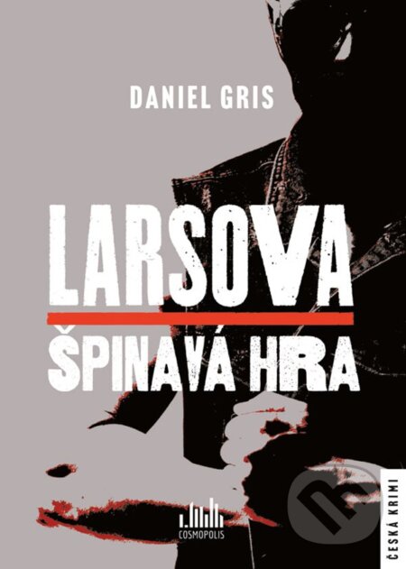 Kniha: Larsova špinavá hra (Daniel Gris). Cosmopolis, 2025 Kniha: Larsova špinavá hra (Daniel Gris). Cosmopolis, 2025