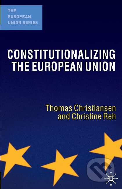 Kniha: Constitutionalizing the European Union (T. Christiansen). Red Globe Press, 2017 Kniha: Constitutionalizing the European Union (T. Christiansen). Red Globe Press, 2017