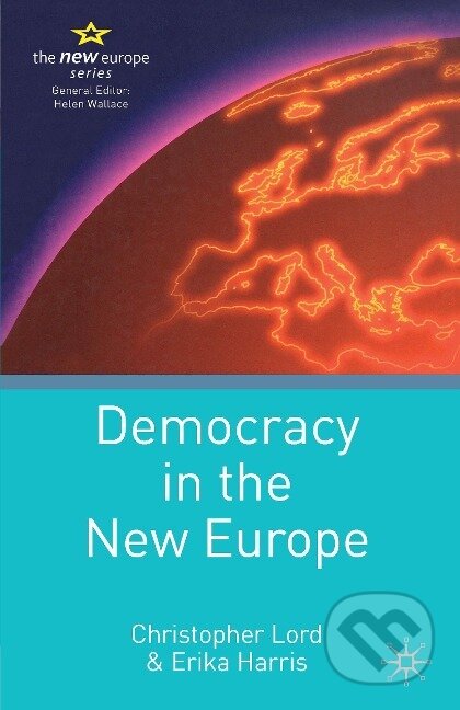 Kniha: Democracy in the New Europe (Christopher Lord). , 2006 Kniha: Democracy in the New Europe (Christopher Lord). , 2006
